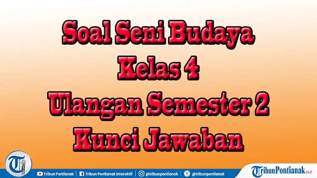 3 Soal Seni Budaya Kelas 4 Semester 1 dan Kunci Jawaban yang Pasti Keluar di STS 2026