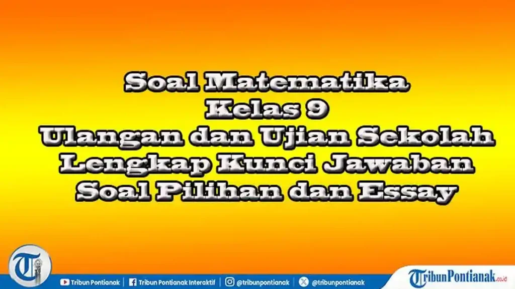5 Soal Matematika Kelas 9 Semester 1 dan Kunci Jawaban 2021 yang Sering Muncul di Ujian
