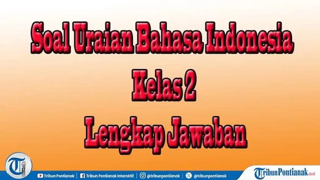 Ternyata Hanapi Bani Bagikan Bank Soal Uraian Bahasa Indonesia Kelas 8 Semester 2, Wajib Tahu