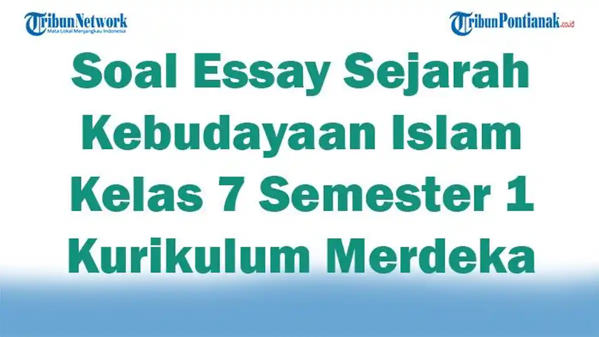 45 Soal Essay Sejarah Kebudayaan Islam Kelas 7 Semester 1 Kurikulum