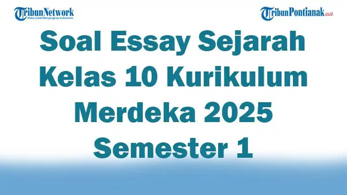 Wajib Tahu 5 Soal Essay Sejarah Indonesia Kelas 10 Semester 1 Kurikulum 2013 dari Madrasah