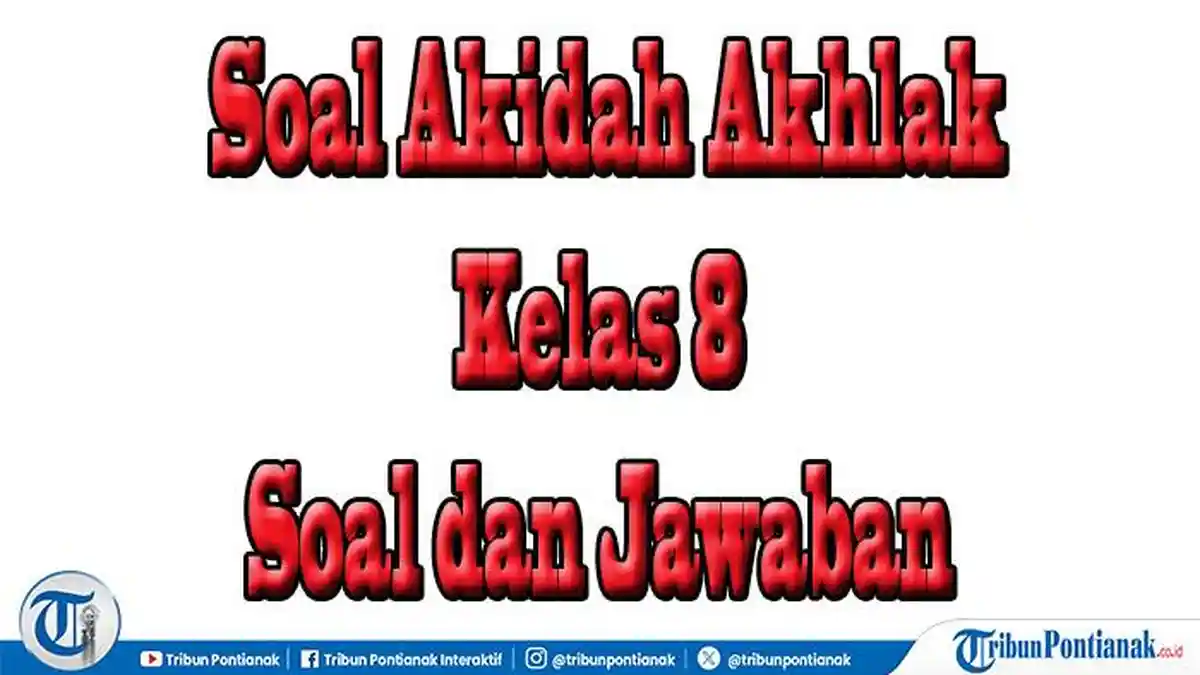 Daftar Soal Akidah Akhlak Kelas 8 Pilihan Ganda dan Kunci Jawaban Daftar Soal Akidah Akhlak Kelas 8 Pilihan Ganda dan Kunci Jawaban